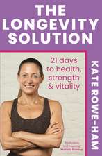 The Longevity Solution: 21 days to health, strength & vitality
