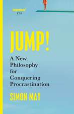 Jump!: A New Philosophy for Conquering Procrastination