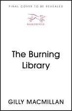 The Burning Library: 'A breakneck thriller...if you enjoyed The Da Vinci Code you'll love this!' Harriet Tyce