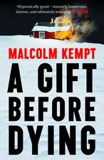 A Gift Before Dying: A haunting and gripping crime novel set in the unforgiving Arctic Circle - 'Hypnotically good' (Lee Child)