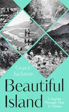 Beautiful Island: A Journey Through Time in Taiwan
