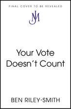 Your Vote Doesn't Count