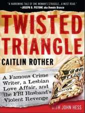 Twisted Triangle: A Famous Crime Writer, a Lesbian Love Affair, and the FBI Husband's Violent Revenge