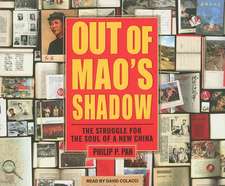 Out of Mao's Shadow: The Struggle for the Soul of a New China