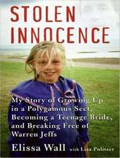 Stolen Innocence: My Story of Growing Up in a Polygamous Sect, Becoming a Teenage Bride, and Breaking Free of Warren Jeffs