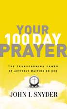 Your 100 Day Prayer: The Transforming Power of Actively Waiting on God