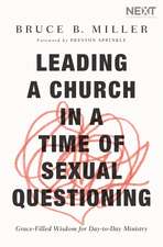 Leading a Church in a Time of Sexual Questioning: Grace-Filled Wisdom for Day-to-Day Ministry