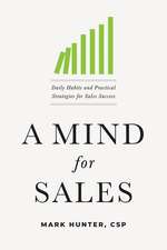 A Mind for Sales: Daily Habits and Practical Strategies for Sales Success