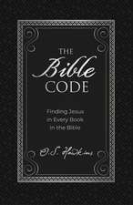 The Bible Code: Finding Jesus in Every Book in the Bible