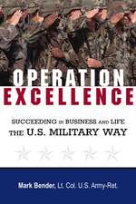 Operation Excellence: Succeeding in Business and Life -- the U.S. Military Way