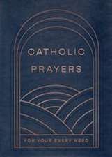 Catholic Prayers for Your Every Need