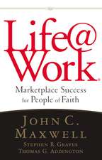 LIFE@WORK: Marketplace Success for People of Faith