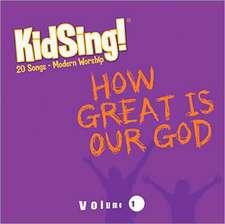 Kidsing! How Great Is Our God!