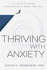 Thriving with Anxiety: 9 Tools to Make Your Anxiety Work for You