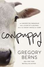 Cowpuppy: An Unexpected Friendship and a Scientist’s Journey into the Secret World of Cows