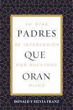 Padres que oran: 30 días de intercesión por nuestros hijos