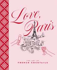 Love, Paris: The Art of French Cocktails