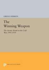 The Winning Weapon: The Atomic Bomb in the Cold War, 1945-1950