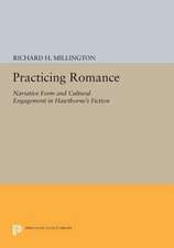Practicing Romance: Narrative Form and Cultural Engagement in Hawthorne's Fiction