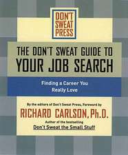 The Don't Sweat Guide To Your Job Search: Finding a Career You Really Love