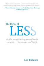 The Power Of Less: The Fine Art of Limiting Yourself to the Essential