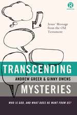 Transcending Mysteries: Who Is God, and What Does He Want from Us?