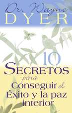 10 Secretos Para Conseguir El Exito y La Paz Interior = 10 Secrets for Success and Inner Peace