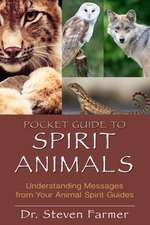 Pocket Guide to Spirit Animals: Understanding Messages from Your Animal Spirit Guides