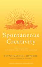 Spontaneous Creativity: Meditations for Manifesting Your Positive Qualities