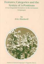 Features, Categories and the Syntax of A-Positions: Cross-Linguistic Variation in the Germanic Languages