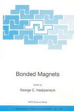 Bonded Magnets: Proceedings of the NATO Advanced Research Workshop on Science and Technology of Bonded Magnets Newark, U.S.A. 22–25 August 2002