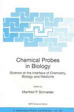 Chemical Probes in Biology: Science at the Interface of Chemistry, Biology and Medicine