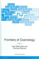 Frontiers of Cosmology: Proceedings of the NATO ASI on The Frontiers of Cosmology, Cargese, France from 8 - 20 September 2003