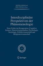 Interdisziplinäre Perspektiven der Phänomenologie: Neue Felder der Kooperation: Cognitive Science, Neurowissenschaften, Psychologie, Soziologie, Politikwissenschaft und Religionswissenschaft