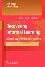 Recovering Informal Learning: Wisdom, Judgement and Community