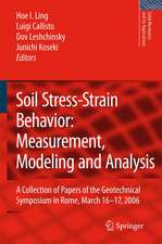 Soil Stress-Strain Behavior: Measurement, Modeling and Analysis: A Collection of Papers of the Geotechnical Symposium in Rome, March 16-17, 2006