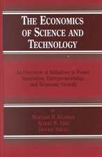 The Economics of Science and Technology: An Overview of Initiatives to Foster Innovation, Entrepreneurship, and Economic Growth