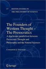 The Founders of Western Thought – The Presocratics: A diachronic parallelism between Presocratic Thought and Philosophy and the Natural Sciences