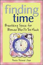 Finding Time, 3e: Breathing Space for Women Who Do Too Much