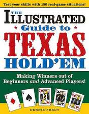 The Illustrated Guide to Texas Hold'em: Making Winners Out of Beginners and Advanced Players!