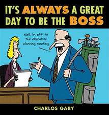 It's Always a Great Day to Be the Boss