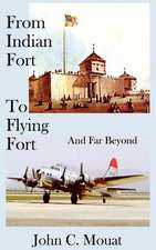 From Indian Fort to Flying Fort -And Far Beyond