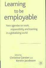 Learning to be Employable: New Agendas on Work, Responsibility and Learning in a Globalizing World