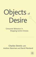 Objects of Desire: Consumer Behaviour in Shopping Centre Choices