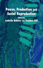 Power, Production and Social Reproduction: Human In/security in the Global Political Economy