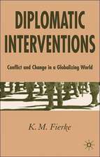 Diplomatic Interventions: Conflict and Change in a Globalizing World