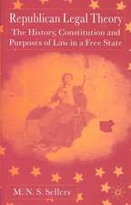 Republican Legal Theory: The History, Constitution and Purposes of Law in a Free State