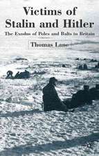 Victims of Stalin and Hitler: The Exodus of Poles and Balts to Britain