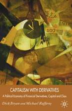 Capitalism With Derivatives: A Political Economy of Financial Derivatives, Capital and Class