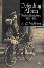 Defending Albion: Britain's Home Army 1908-1919